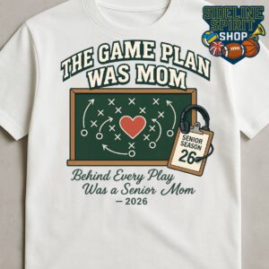The Game Plan Was Mom Tee – Senior Season 2026 Sports Mom Shirt