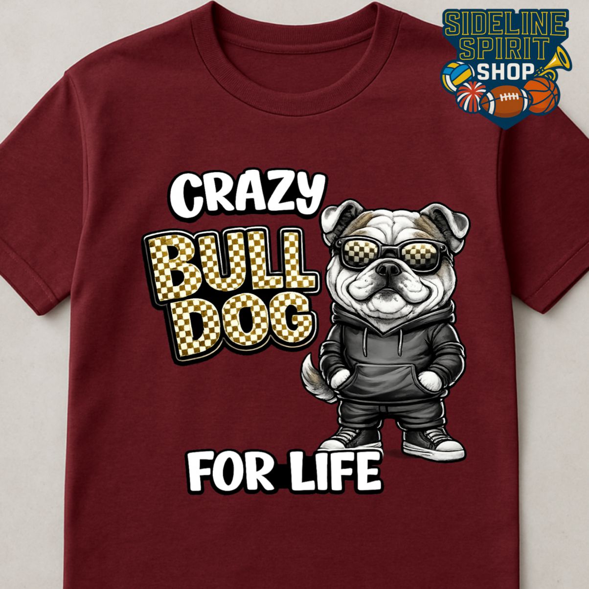 Crazy Bulldog for Life Tee – Cool Bulldog Mascot Spirit Shirt