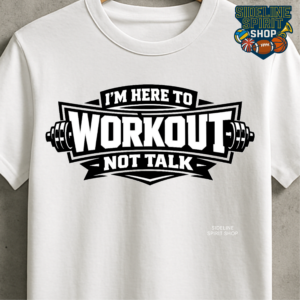 I’m Here to Workout Not Talk Gym Tee – Funny Barbell Shirt