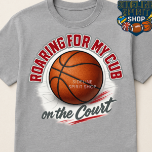 Roaring for My Cub on the Court Basketball Tee – Proud Sports Parent Shirt