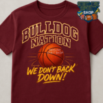 Bulldog Nation Basketball Tee – We Don’t Back Down! Game Day Spirit Shirt