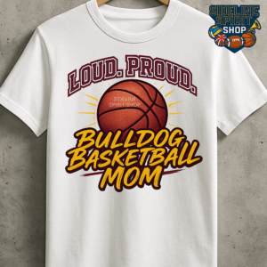 Loud. Proud. Bulldog Basketball Mom Tee – Game Day Spirit Shirt