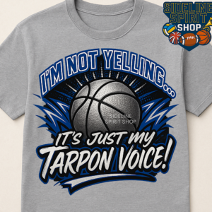 I’m Not Yelling, It’s Just My Tarpon Voice Basketball Tee – Funny Game Day Spirit Shirt